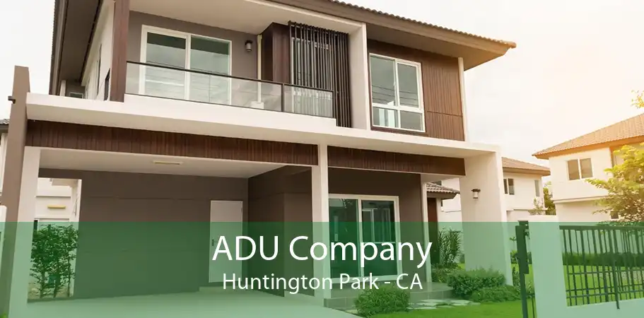 ADU Company Huntington Park - CA