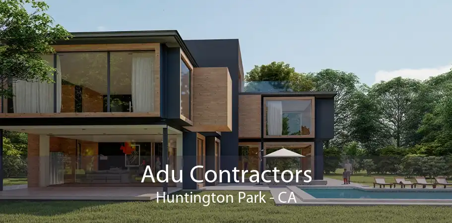 Adu Contractors Huntington Park - CA